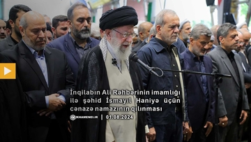 İnqilabın Ali Rəhbərinin imamlığı ilə şəhid İsmayıl Haniyə üçün cənazə namazının qılınmasından video görüntülər